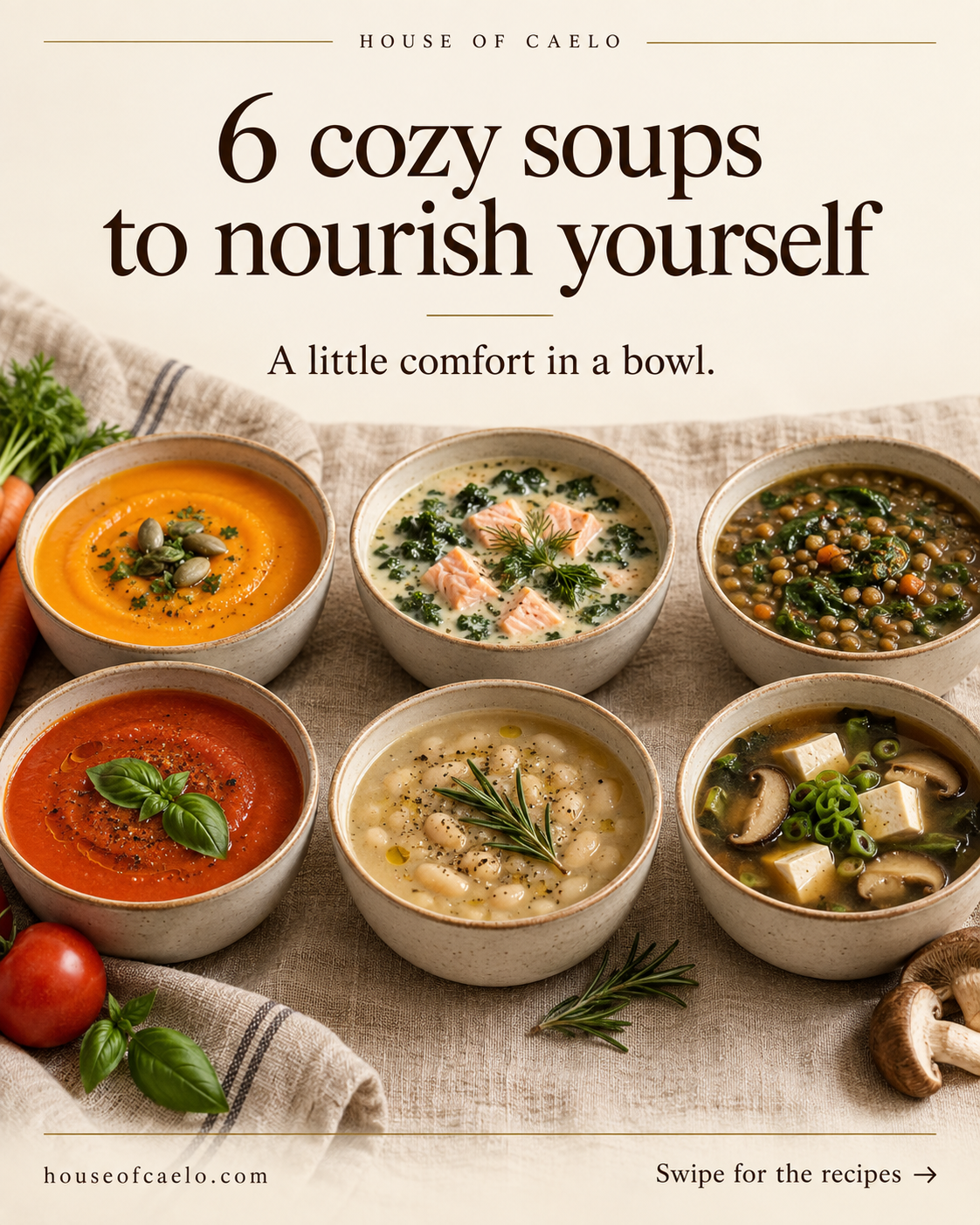 Six bowls of comforting soup: carrot, salmon and kale, lentil and spinach, tomato basil, white bean and rosemary, and miso mushroom.